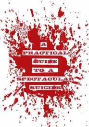 A Practical Guide to a Spectacular Suicide
