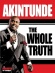 Akintunde: The Whole Truth