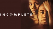Incomplete: A Story of Love, Desire and Deception