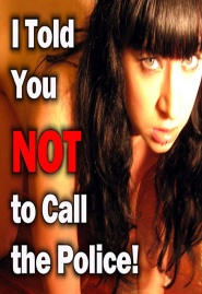 I Told You Not to Call the Police