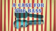 A Case for the Bass