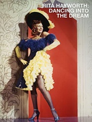 Rita Hayworth: Dancing Into the Dream