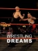Wrestling Dreams