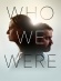 Who We Were