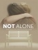 Not Alone