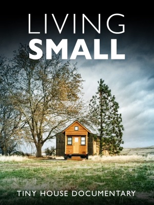 Living Small: A Tiny House Documentary
