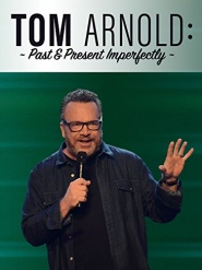 Tom Arnold: Past & Present Imperfectly