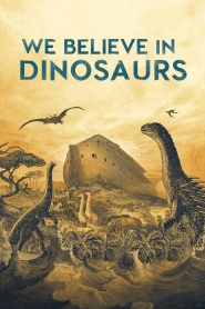 We Believe in Dinosaurs