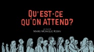 Qu'est-ce qu'on attend?
