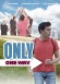 Only One Way