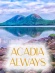 Acadia Always