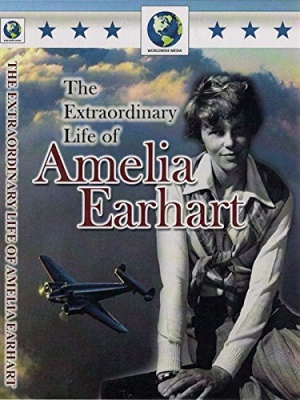 The Extraordinary Life of Amelia Earhart
