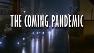 The Coming Pandemic