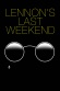Lennon's Last Weekend