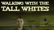 Walking with the Tall Whites