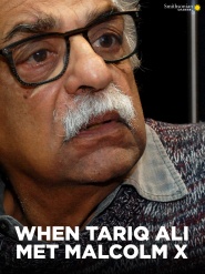 When Tariq Ali Met Malcolm X