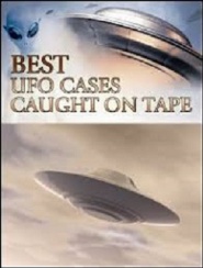 Best UFO Cases Ever Caught on Tape