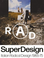 SuperDesign. Italian Radical Design 1965 - 1975