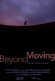 Beyond Moving