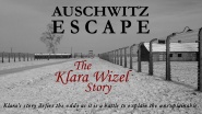 Auschwitz Escape: The Klara Wizel Story