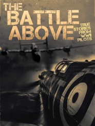 The Battle Above: True Stories from WWII Pilots