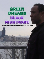 Green Dreams, Black Nightmare: The Modern Day Lynching of A Black Man