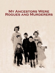 My Ancestors Were Rogues and Muderers