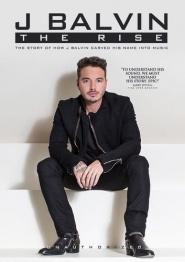 J Balvin: The Rise