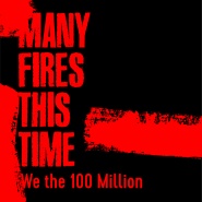 Many Fires This Time: We the 100 Million