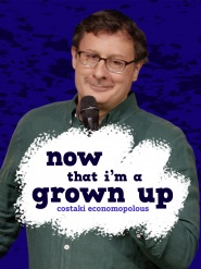 Costaki Economopoulos: Now That I'm A Grown Up