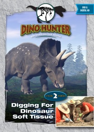 Dino Hunter: Digging for Dinosaur Soft Tissue