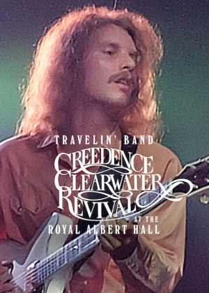 Travelin' Band: Creedence Clearwater Revival at the Royal Albert Hall