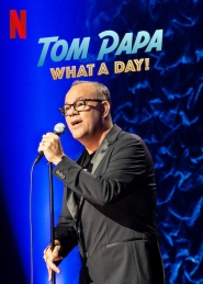 Tom Papa: What a Day!