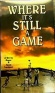 Where It's Still a Game
