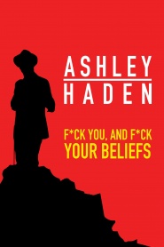 Ashley Haden: F**k You and F**k Your Beliefs