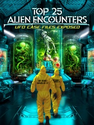 Top 25 Alien Encounters: UFO Case Files Exposed