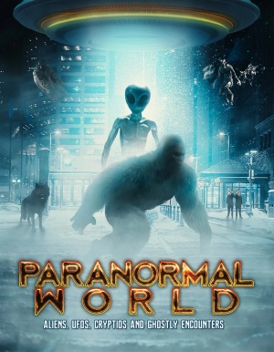 Paranormal World: Aliens, UFOs, Cryptids and Ghostly Encounters