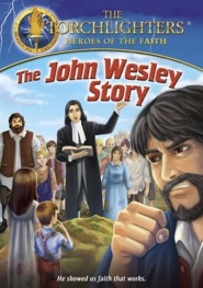 Torchlighters: The John Wesley Story