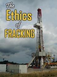 The Ethics of Fracking