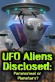 UFO aliens disclosed: Paranormal or Planetary?