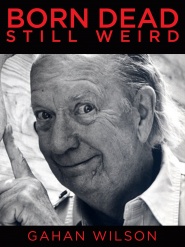 Gahan Wilson: Born Dead, Still Weird