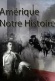Amérique, notre histoire