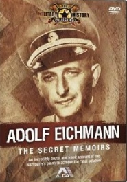 Adolf Eichmann - The Secret Memoirs