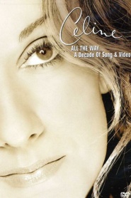 Céline Dion: All the Way... A Decade of Song & Video