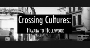 Crossing Cultures: Havana to Hollywood
