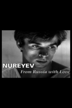 Nureyev: From Russia with Love