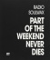 Part of the Weekend Never Dies