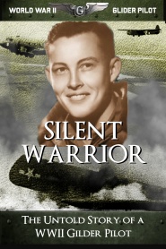 Silent Warrior: The Untold Story of a WWII Gilder Pilot