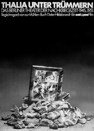 Thalia unter Trümmern - Das Theater der Nachkriegszeit in Berlin