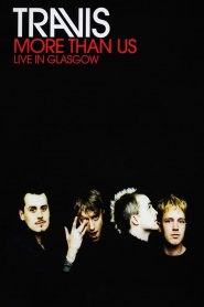 Travis: More Than US - Live in Glasgow